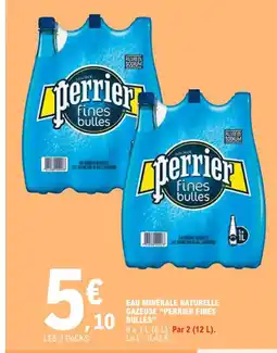 E.Leclerc EAU MINÉRALE NATURELLE GAZEUSE "PERRIER FINES offre