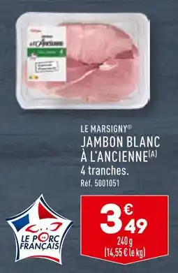 ALDI LE MARSIGNY JAMBON BLANC À L’ANCIENNE offre