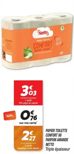 Netto PAPIER TOILETTE CONFORT X6 PARFUM AMANDE offre