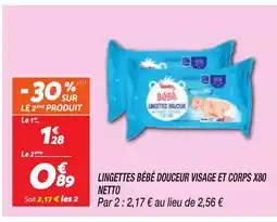 Netto LINGETTES BÉBÉ DOUCEUR VISAGE ET CORPS X80 NETTO offre