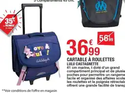 Carrefour CARTABLE À ROULETTES LULU CASTAGNETTE offre
