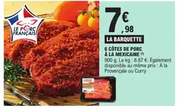E.Leclerc Express 6 CÔTES DE PORC À LA MEXICAINE (1) offre
