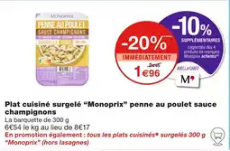Monoprix Monoprix Plat cuisiné surgelé penne au poulet sauce champignons offre