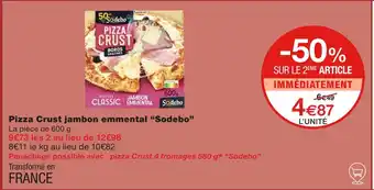 Monoprix Sodebo Pizza Crust jambon emmental offre