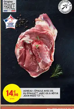 Intermarché AGNEAU : ÉPAULE AVEC OS OU ÉPAULE AVEC OS À RÔTIR JEAN ROZÉ offre