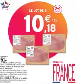Intermarché JAMBON SUPERIEUR CUIT AVEC COUENNE LE FOUE SANS CONSERVATEUR 3 TRANCHES PAUL PREDAULT offre