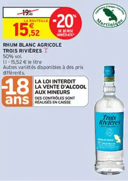 Intermarché RHUM BLANC AGRICOLE TROIS RIVIÈRES Y offre