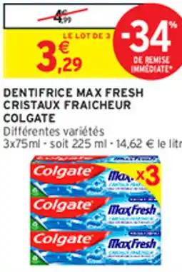 Intermarché DENTIFRICE MAX FRESH CRISTAUX FRAICHEUR COLGATE offre
