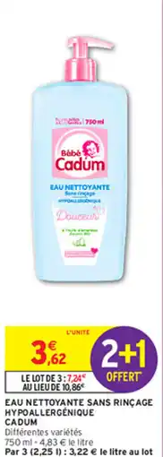 Intermarché EAU NETTOYANTE SANS RINÇAGE HYPOALLERGÉNIQUE CADUM offre