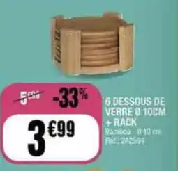 La Foir'Fouille 6 DESSOUS DE VERRE 0 10CM +RACK offre