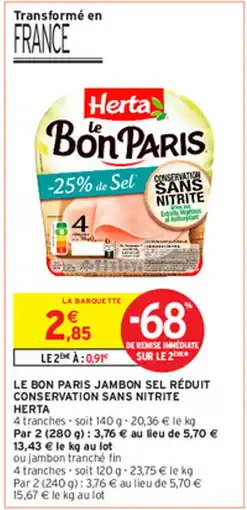 Intermarché Hyper LE BON PARIS JAMBON SEL RÉDUIT CONSERVATION SANS NITRITE HERTA offre