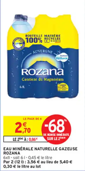Intermarché Hyper EAU MINÉRALE NATURELLE GAZEUSE ROZANA offre