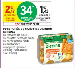 Intermarché Hyper POTS PURÉE DE CAROTTES JAMBON BLEDINA offre