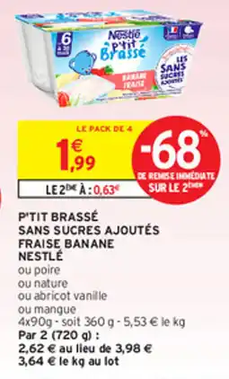 Intermarché Hyper P'TIT BRASSÉ SANS SUCRES AJOUTÉS FRAISE BANANE NESTLÉ offre