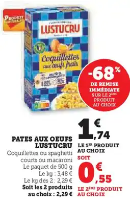 Super U PATES AUX OEUFS LUSTUCRU offre