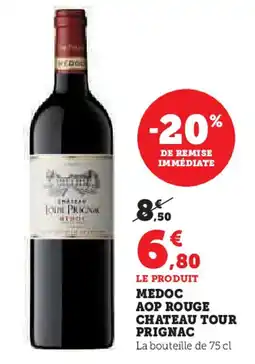 Super U MEDOC AOP ROUGE CHATEAU TOUR PRIGNAC offre