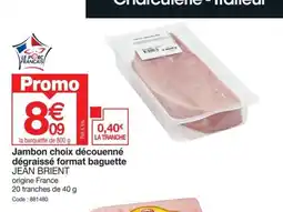 Promocash Jambon choix découenné dégraissé format baguette JEAN BRIENT offre