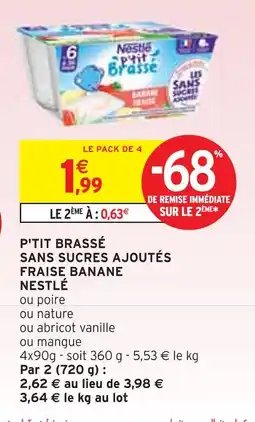 Intermarché NESTLÉ P'TIT BRASSÉ SANS SUCRES AJOUTÉS FRAISE BANANE offre