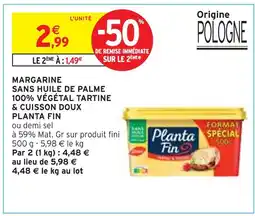 Intermarché PLANTA FIN MARGARINE SANS HUILE DE PALME 100% VÉGÉTAL TARTINE & CUISSON DOUX offre