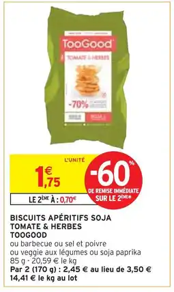 Intermarché TOOGOOD BISCUITS APÉRITIFS SOJA TOMATE & HERBES offre