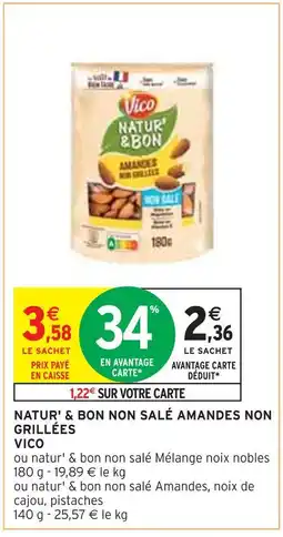 Intermarché VICO NATUR' & BON NON SALÉ AMANDES NON GRILLÉES offre