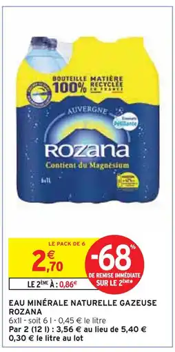 Intermarché ROZANA EAU MINÉRALE NATURELLE GAZEUSE offre