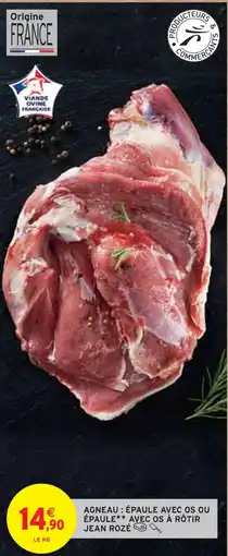 Intermarché JEAN ROZÉ AGNEAU : ÉPAULE AVEC OS OU ÉPAULE AVEC OS À RÔTIR offre