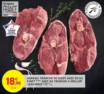 Intermarché JEAN ROZE AGNEAU: TRANCHE DE GIGOT AVEC OS OU GIGOT AVEC OS TRANCHE A GRILLER offre