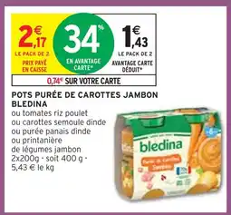 Intermarché BLEDINA POTS PURÉE DE CAROTTES JAMBON offre