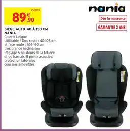 NANIA SIEGE AUTO 40 À 150 CM