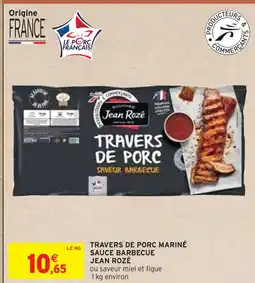 Intermarché JEAN ROZÉ TRAVERS DE PORC MARINÉ SAUCE BARBECUE offre