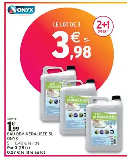 Intermarché ONYX EAU DEMINERALISEE 5L offre