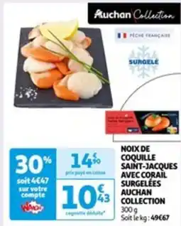 Auchan NOIX DE COQUILLE SAINT-JACQUES AVEC CORAIL SURGELÉES AUCHAN COLLECTION offre