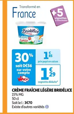 Auchan Supermarché BRIDÉLICE CRÈME FRAÎCHE LÉGÈRE offre