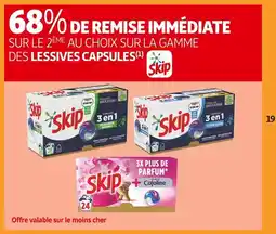 Auchan Supermarché Skip 68% DE REMISE IMMÉDIATE SUR LE 2ÈME AU CHOIX SUR LA GAMME DES LESSIVES CAPSULES(1) Skip offre