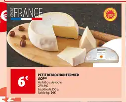 Auchan Supermarché PETIT REBLOCHON FERMIER AOP offre