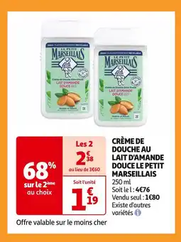 Auchan Supermarché LE PETIT MARSEILLAIS CRÈME DE DOUCHE AU LAIT D'AMANDE DOUCE offre