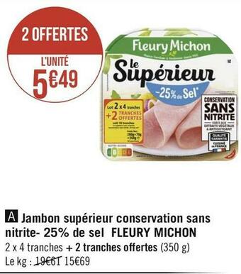 Géant Casino Fleury michon jambon supérieur conservation sans nitrite- 25% de sel offre