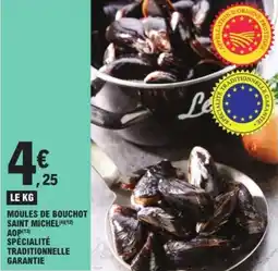 E.Leclerc MOULES DE BOUCHOT SAINT MICHEL (6X(12) AOP(13) SPÉCIALITÉ TRADITIONNELLE GARANTIE offre