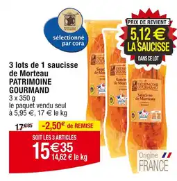 Cora x Carrefour PATRIMOINE GOURMAND 3 lots de 1 saucisse de Morteau offre