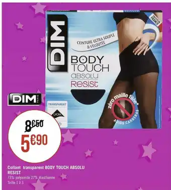 Géant Casino Dim collant transparent body touch absolu resist offre