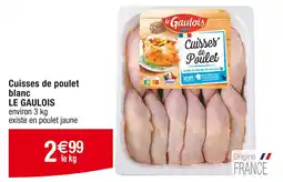 Cora x Carrefour LE GAULOIS Cuisses de poulet blanc offre