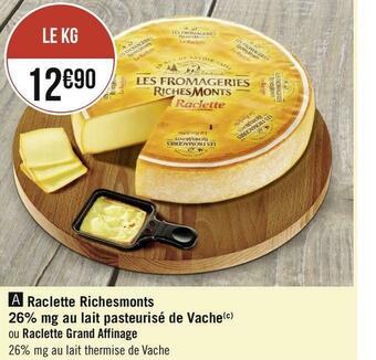 Géant Casino Riches monts raclette 26% mg au lait thermise de vache offre