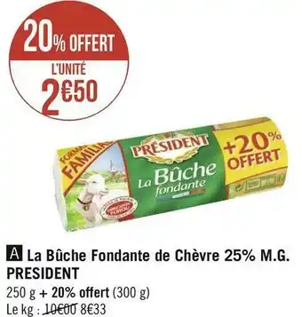 Géant Casino President la bûche fondante de chèvre 25% m.g. offre