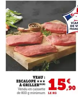 Super U VEAU : ESCALOPE À GRILLER offre