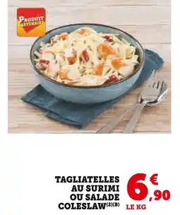 Super U TAGLIATELLES AU SURIMI OU SALADE COLESLAW offre