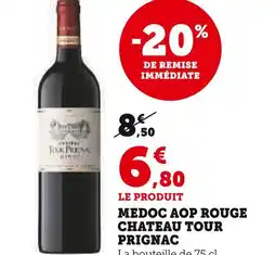 Super U CHATEAU TOUR PRIGNAC MEDOC AOP ROUGE offre