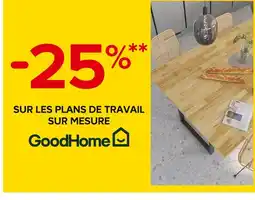 Castorama GOODHOME -25% SUR LES PLANS DE TRAVAIL SUR MESURE offre