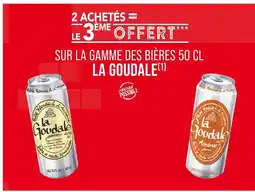 Match LA GOUDALE 2 ACHETÉS = LE 3ÈME OFFERT SUR LA GAMME DES BIÈRES 50 CL LA GOUDALE offre