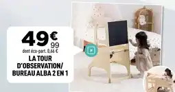 Centrakor La tour d'observation/ bureau alba 2 en 1 offre